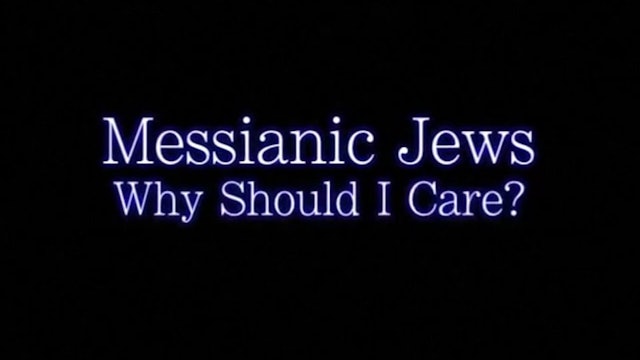 Messianic Jews: Why Should I Care?
