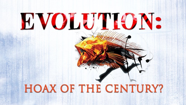 6 - Evolution Hoax of the Century