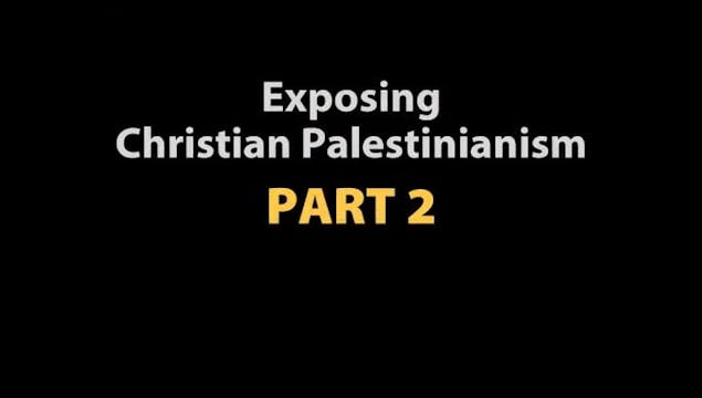 Exposing Christian Palestinianism (Pa...