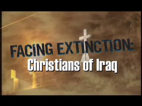 Facing Extinction - Christians In Iraq