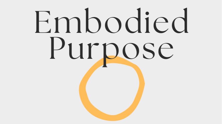 Embodied Purpose
