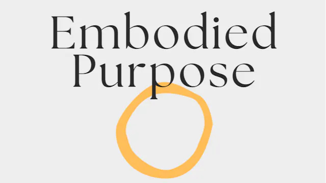 Embodied Purpose