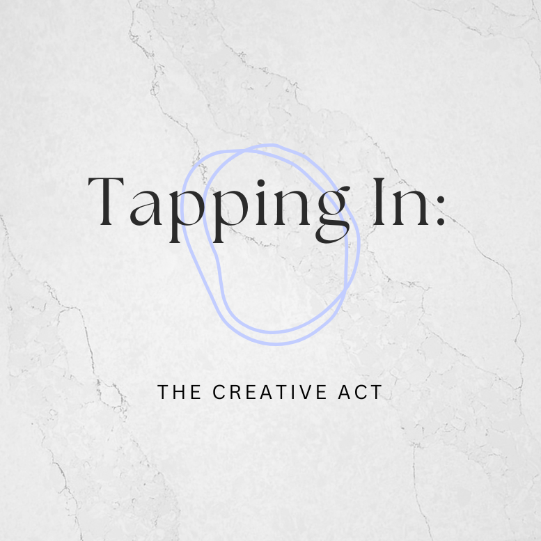 Tapping In: The Creative Act