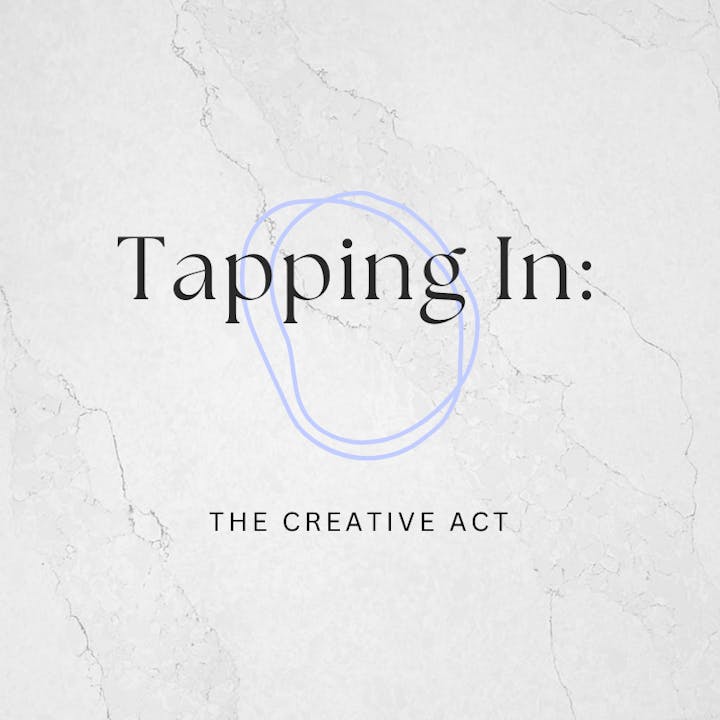 Tapping In: The Creative Act