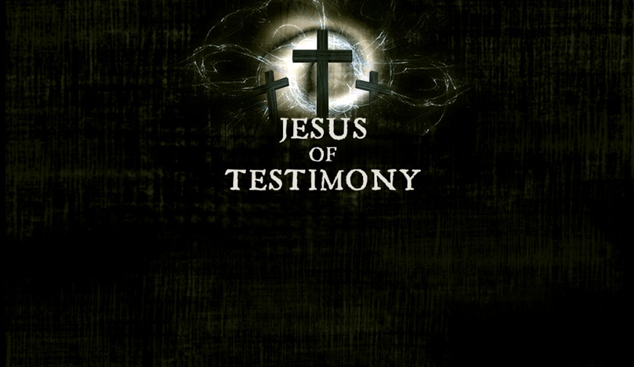 Jesus of Testimony 