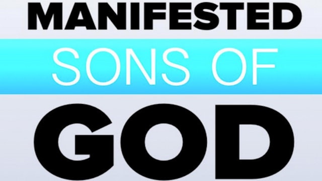 MANIFESTED SONS OF GOD