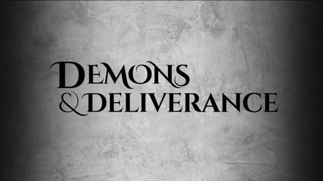 Demons and Deliverance Session 2