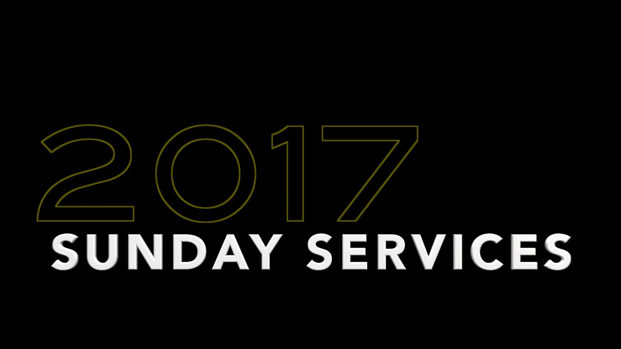 2017 SUNDAY SERVICES