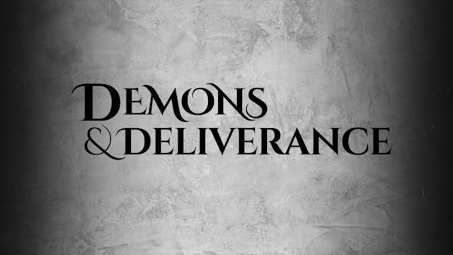 Demons and Deliverance Session 4