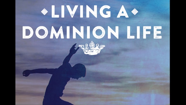 Living a Dominion Life