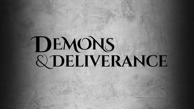 Demons and Deliverance Session 14