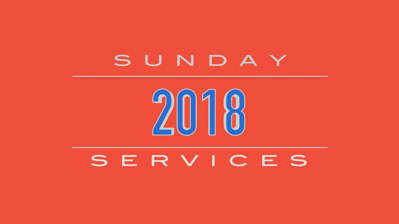 2018 SUNDAY SERVICES