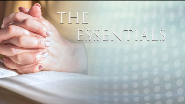 Essentials: #1 Establishing A Sure Foundation In God's Word