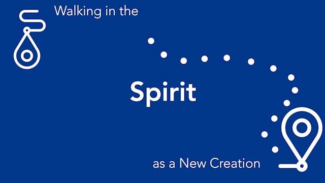 Walking in the Spirit as a New Creation
