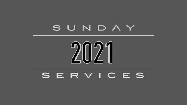 2021 SUNDAY SERVICES