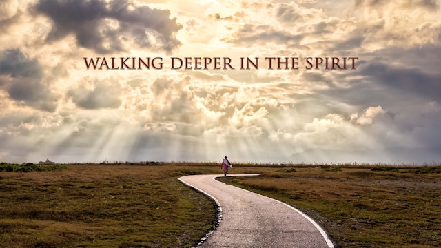 Walking Deeper in the Spirit