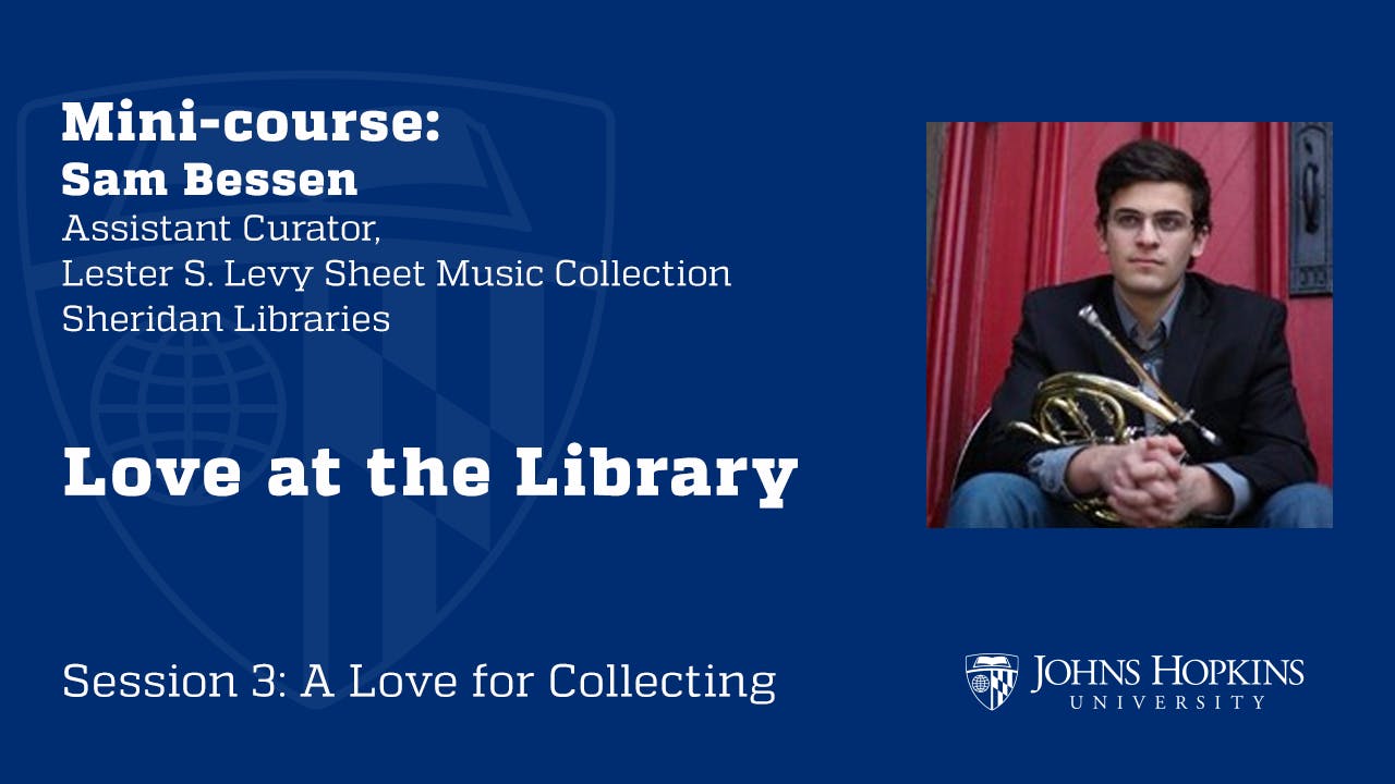 Session 3: Love at the Library: A Love for Collecting - Love at the Library  - Hopkins at Home