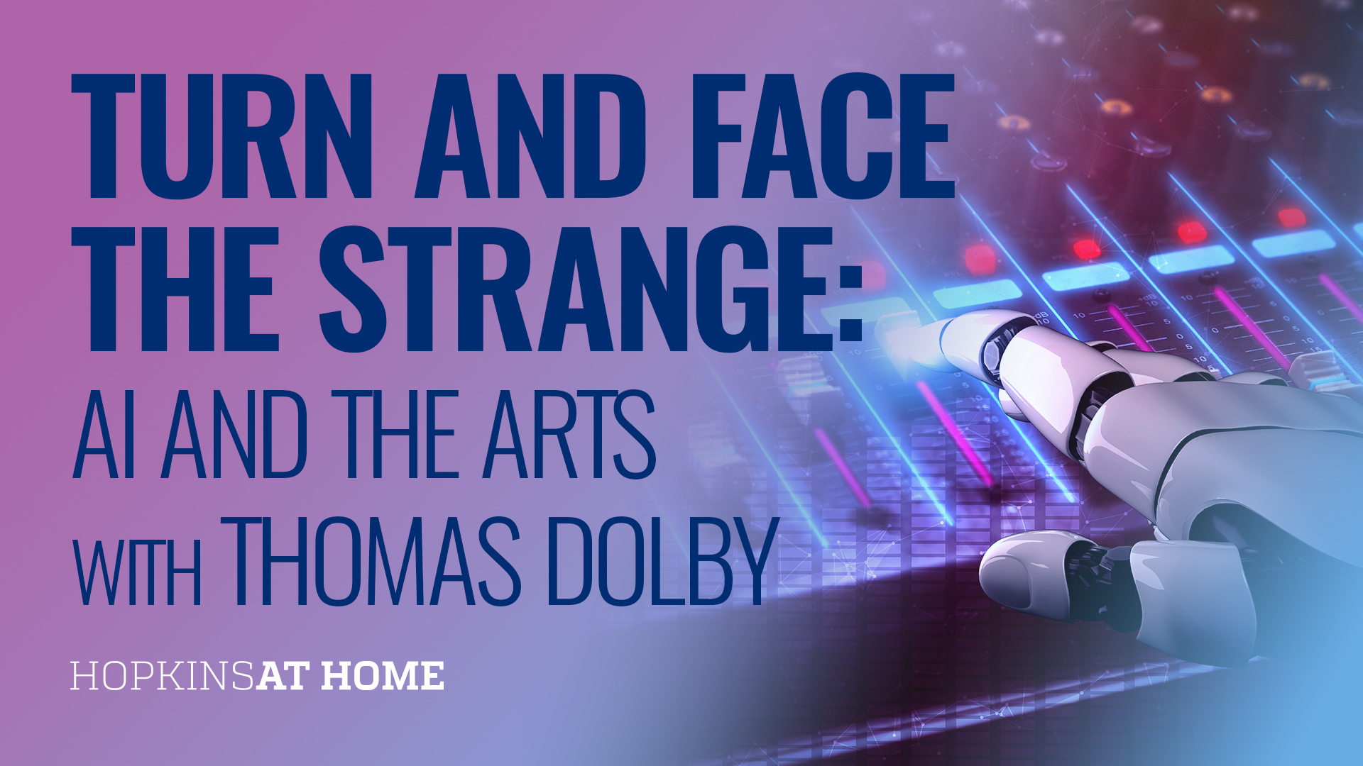 Turn and Face the Strange: AI and the Arts
