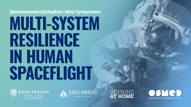 Bioastronautics@Hopkins: Multi-System...