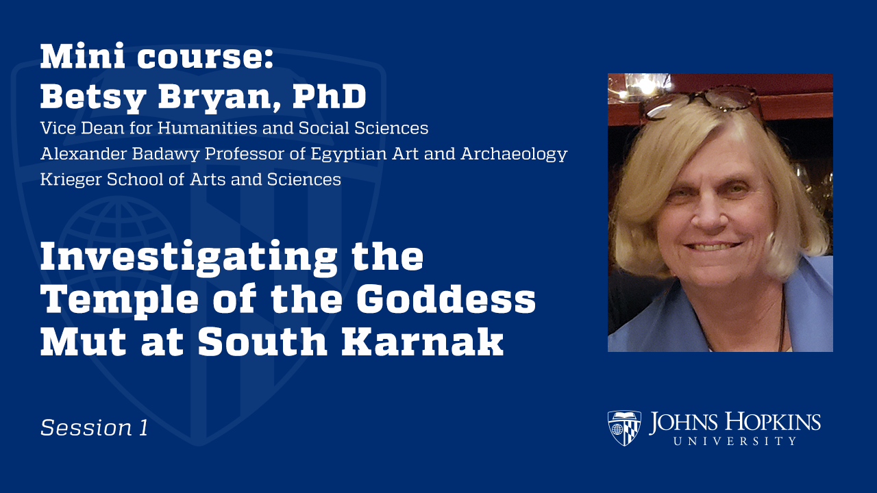 Session 1: Investigating the Temple of the Goddess Mut at South Karnak