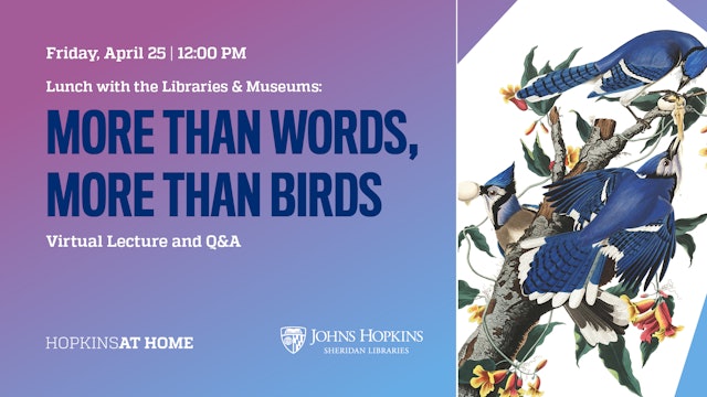 Lunch with the Libraries & Museums | More than Words, More than Birds (w/ Q&A)