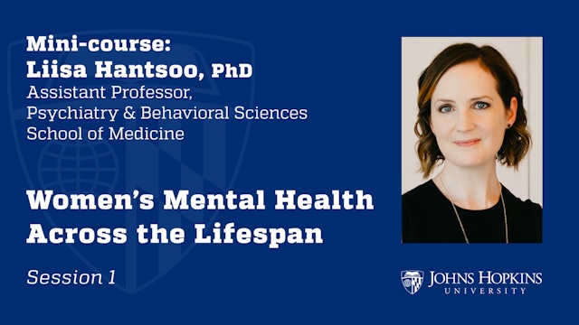 Session 1: Women’s Mental Health Across the Lifespan