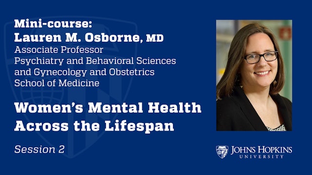 Session 2: Women's Mental Health  Across the Lifespan
