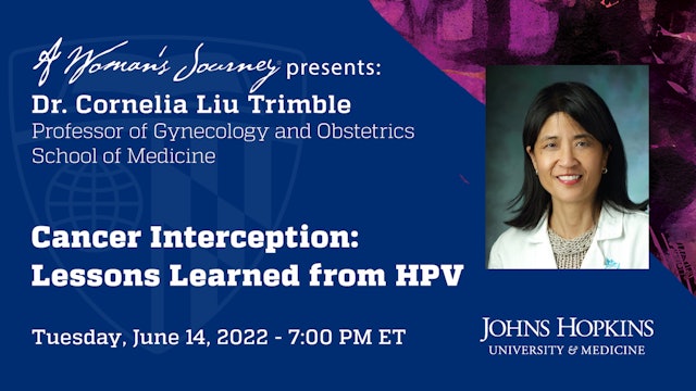 A Woman's Journey Presents: Cancer Interception - Lessons learned from HPV