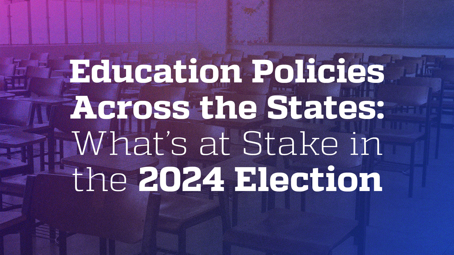 Education Policies Across States: What's at Stake in the 2024 Election