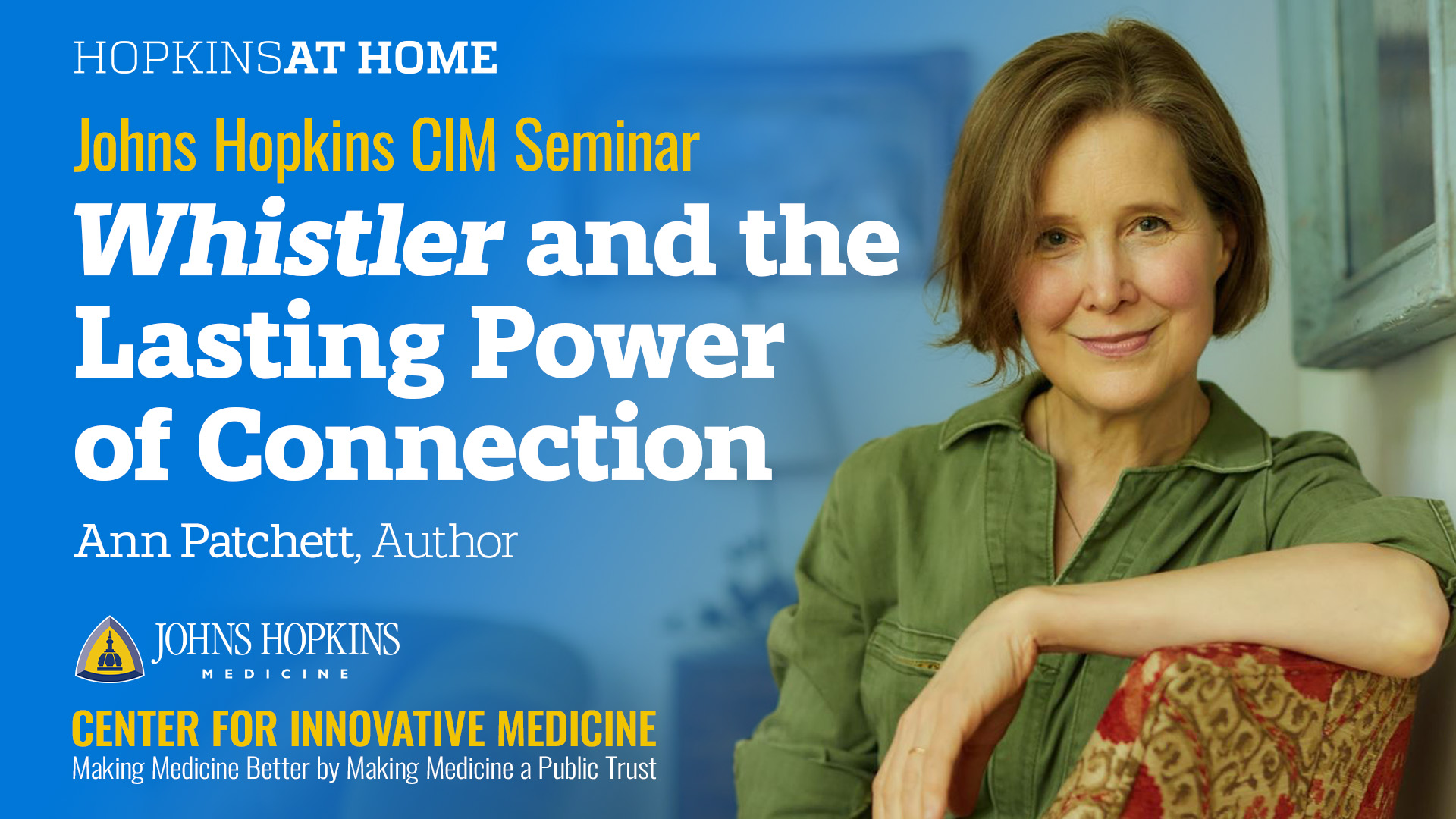 CIM Seminar: "Whistler" and the Lasting Power of Connection, with Ann Patchett