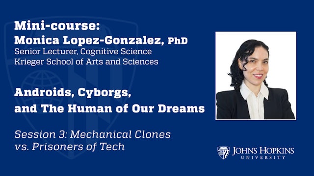 Session 3: Androids, Cyborgs, and The Human of Our Dreams