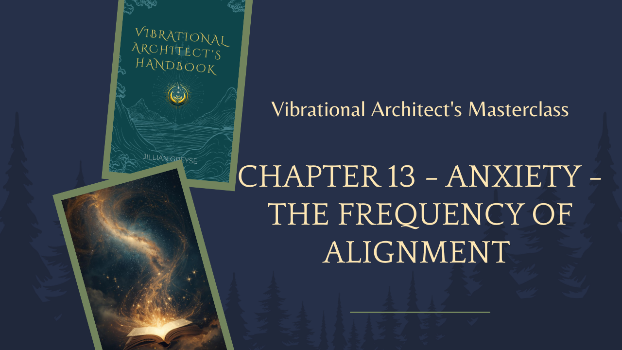Chapter 13 - Anxiety - The Frequency of Alignment