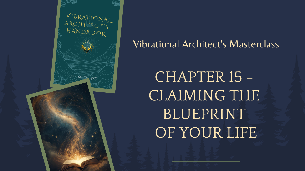 Chapter 15 -  Claiming the  Blueprint  of your life