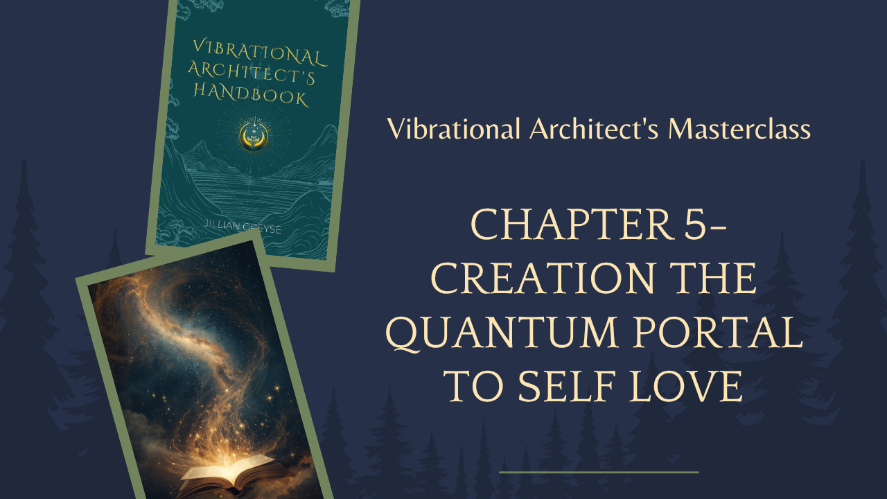 Chapter 5 - Creation - The Quantum Portal to Self Love
