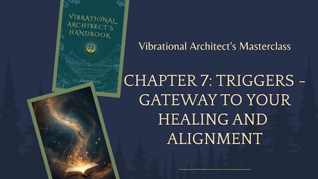 Chapter 7: Triggers - Gateway to Your Healing and Alignment