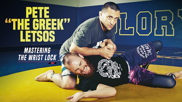 Pete “The Greek” Letsos - Mastering The Wrist Lock