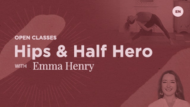 Open Class - Hips & Half Hero with Emma Henry