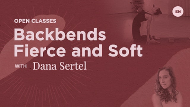 90 Min Open - Backbends Fierce and Soft - Dana Sertel
