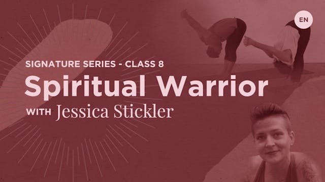 Signature Class 8: Spiritual Warrior in English (guided by Jessica Stickler)