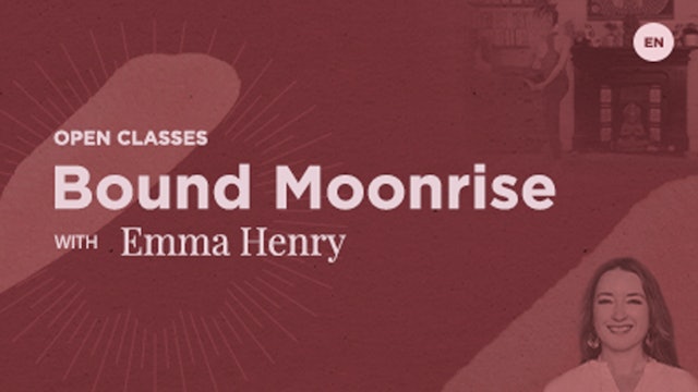 Open Class - Bound Moonrise with Emma Henry