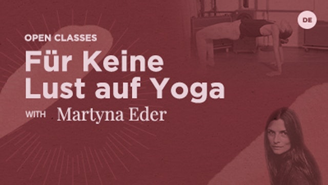 45 Min Open - für keine Lust auf Yoga - Martyna Eder (In German)