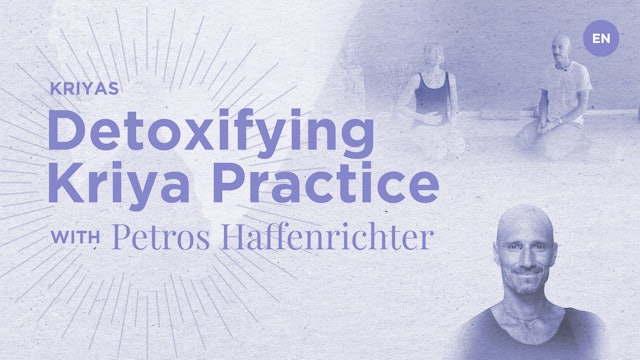 Detoxifying Kriya Practice - Petros Haffenrichter