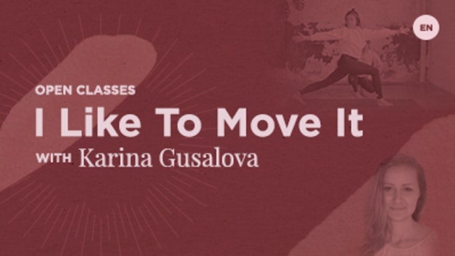 65 Min Open - I like to move it - Karina Gusalova