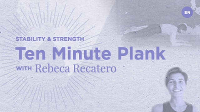 Ten Minute Plank with Rebecca Recatero