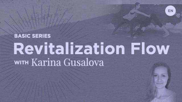 45 Min Basic - Revitalization Flow - Karina Gusalova