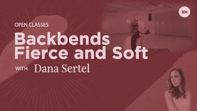 90min Open - Backbends Fierce and Soft - Dana Sertel