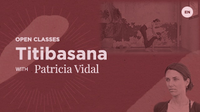 75 Min Open - Titibasana - Patricia Vidal