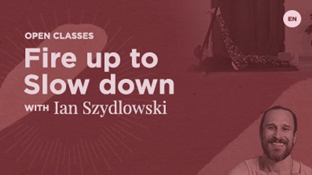 Fire up to Slow down with Ian Szydlowski