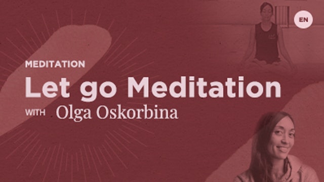 Let Go Fully Guided Meditation with Olga Oskorbina