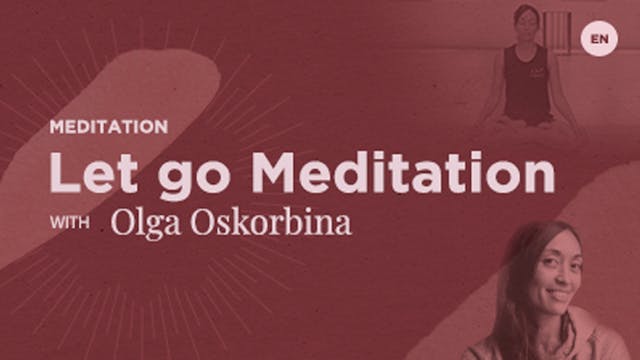Let Go Meditation with Olga Oskorbina